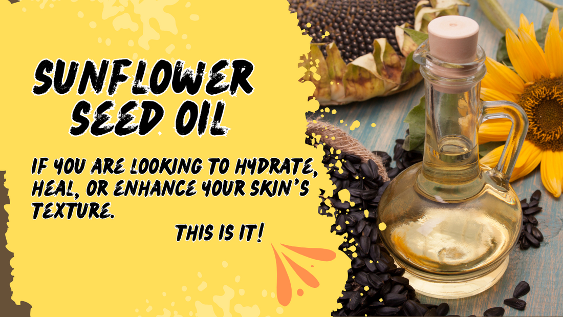 The Importance and Benefits of Sunflower Seed Oil for Skin Care